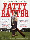 Fatty Batter (eBook): How cricket saved my life (then ruined it)